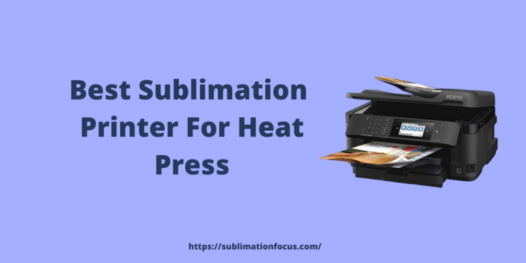 Top 4 Best Sublimation Printer For Heat Press